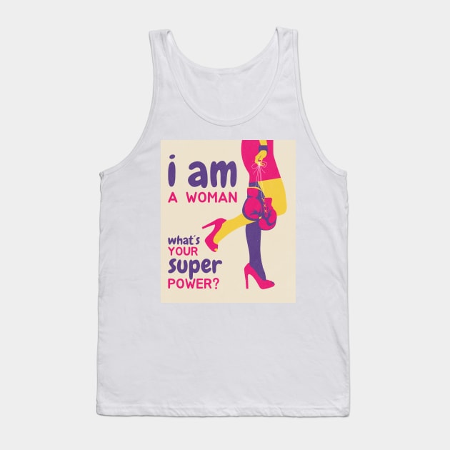 I am a woman whats your superpower? Tank Top by prizprazpruz